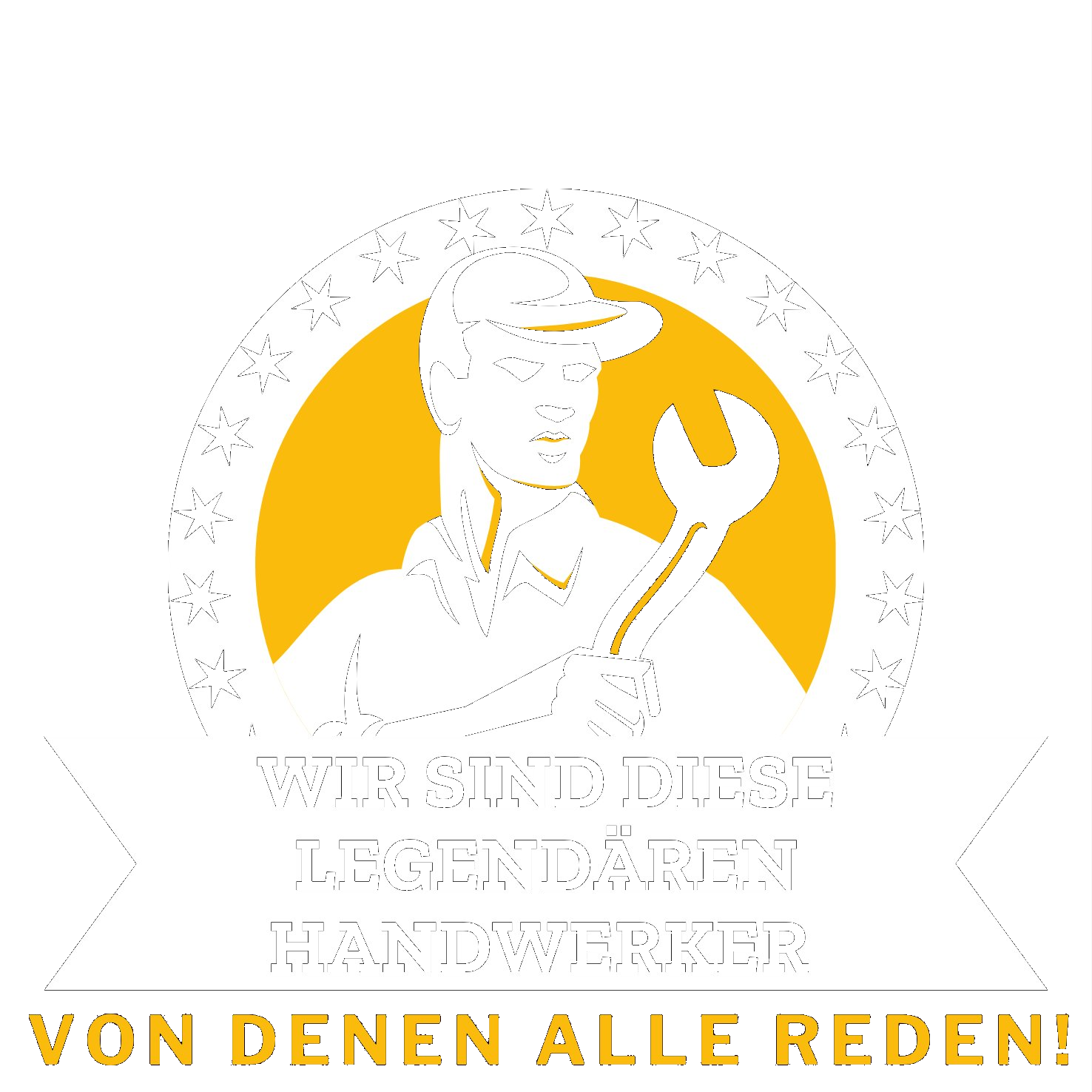 Wir sind diese legendären Handwerker, von denen alle reden